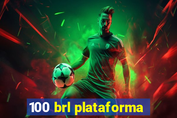 100 brl plataforma