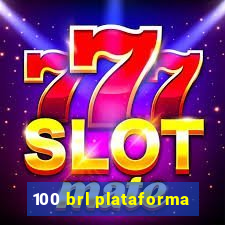 100 brl plataforma