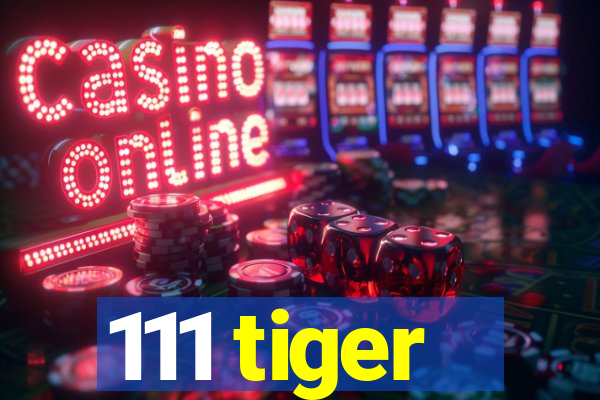 111 tiger