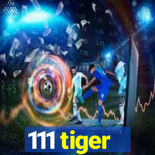 111 tiger