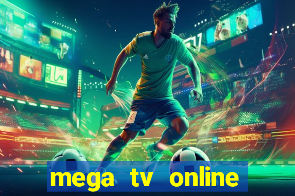 mega tv online gratis futebol ao vivo