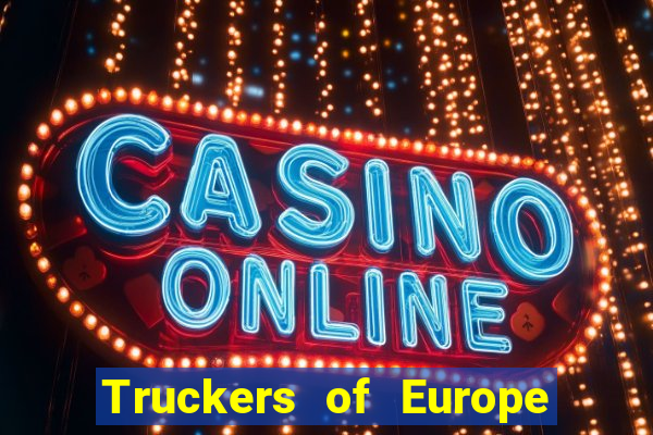 Truckers of Europe 3 dinheiro infinito