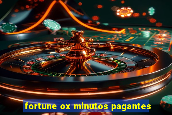 fortune ox minutos pagantes