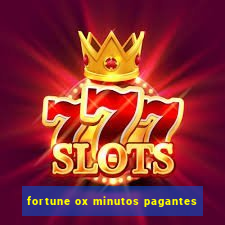 fortune ox minutos pagantes