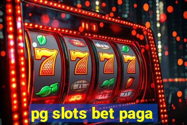 pg slots bet paga