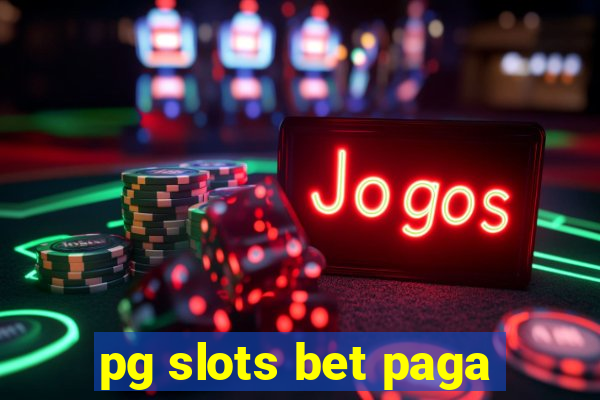 pg slots bet paga