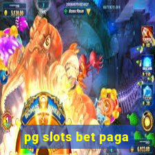 pg slots bet paga