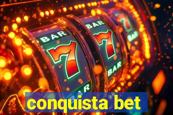 conquista bet