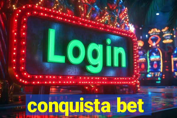 conquista bet