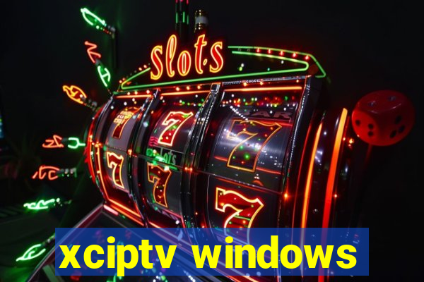 xciptv windows