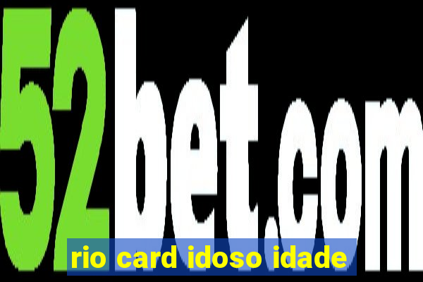 rio card idoso idade