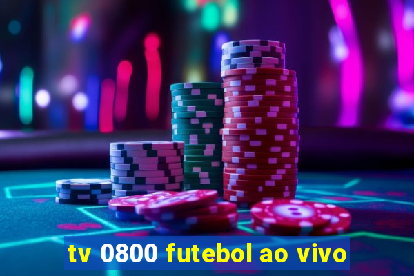 tv 0800 futebol ao vivo