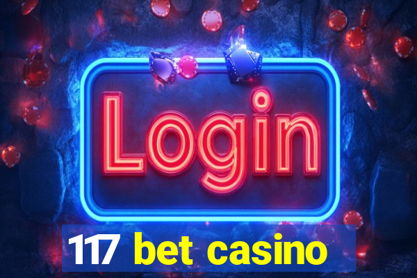 117 bet casino