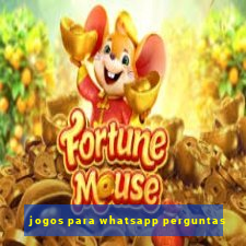 jogos para whatsapp perguntas