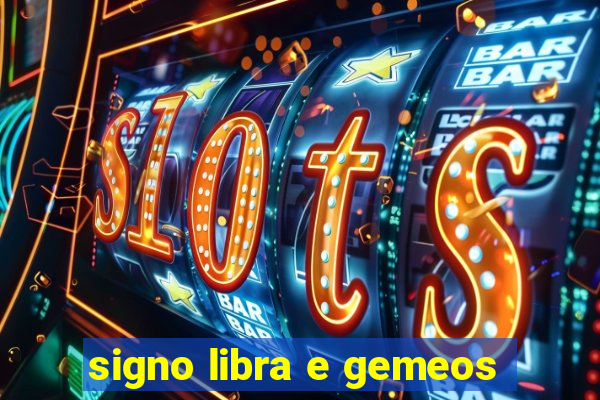 signo libra e gemeos