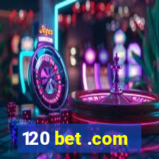 120 bet .com