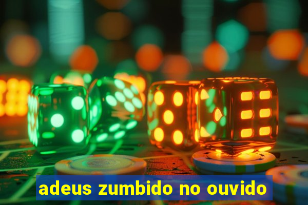 adeus zumbido no ouvido