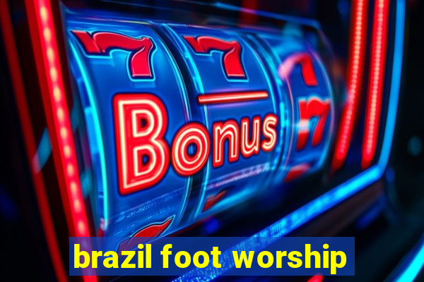 brazil foot worship