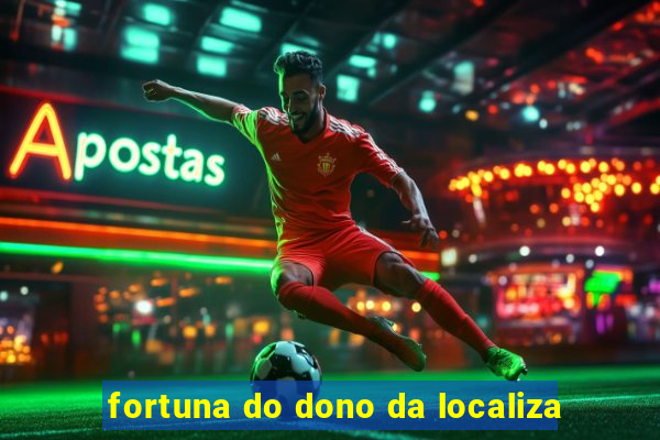 fortuna do dono da localiza