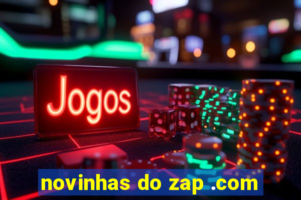 novinhas do zap .com