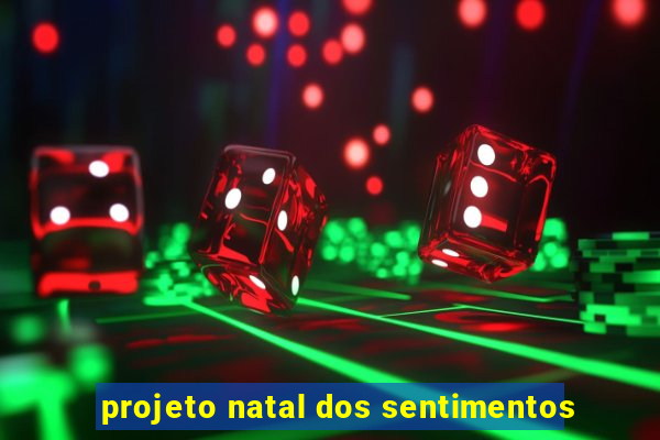 projeto natal dos sentimentos