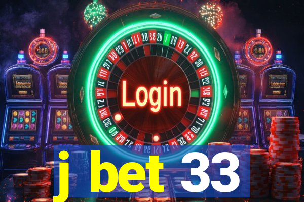 j bet 33