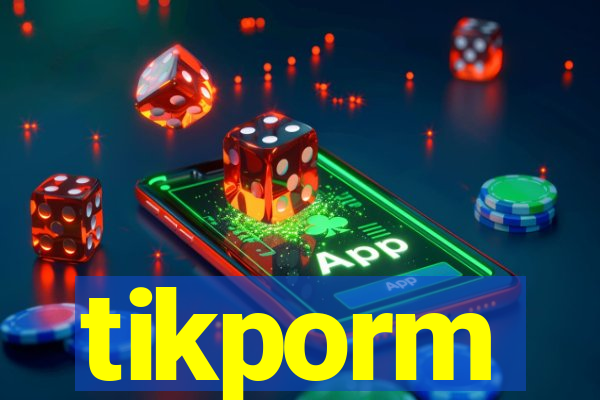 tikporm