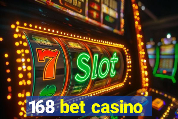 168 bet casino