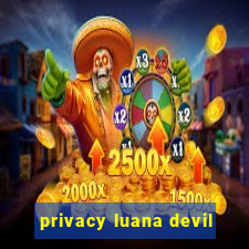 privacy luana devil