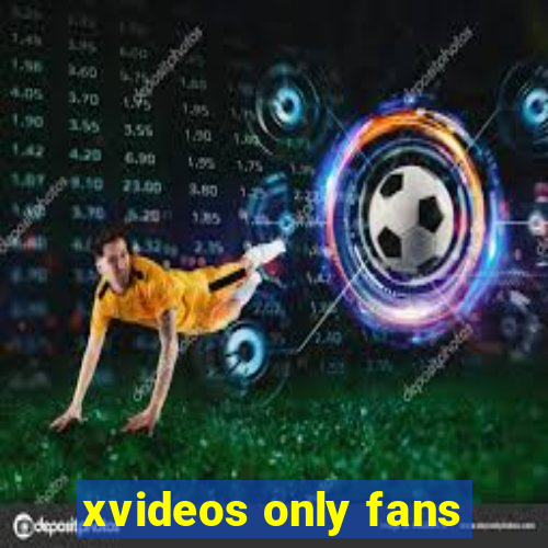 xvideos only fans