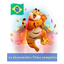 os destemidos filme completo