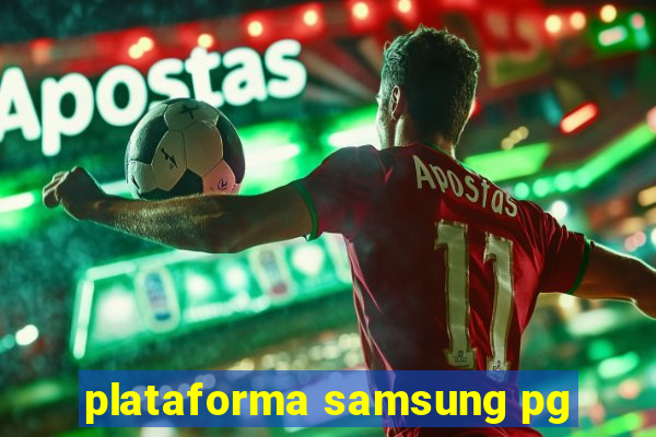 plataforma samsung pg