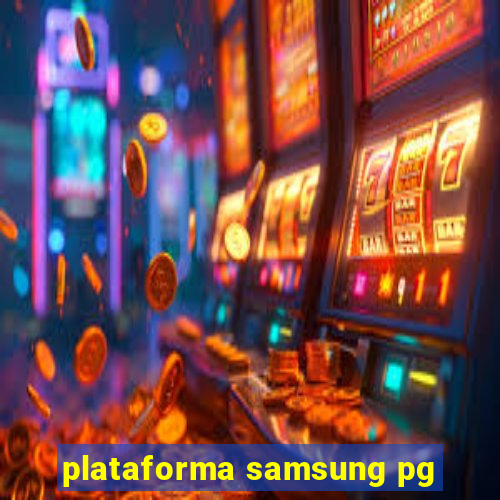 plataforma samsung pg