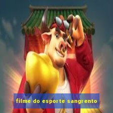 filme do esporte sangrento