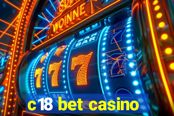 c18 bet casino