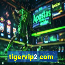 tigervip2 com