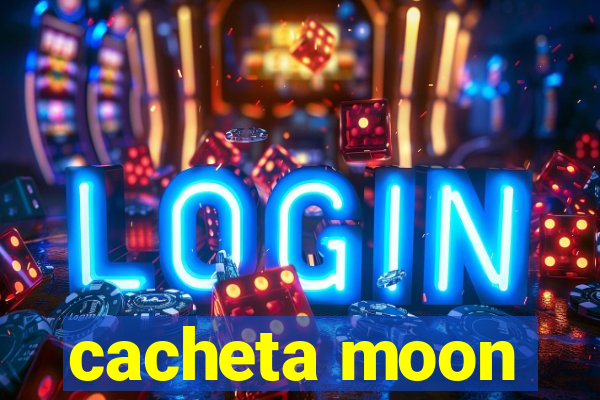 cacheta moon