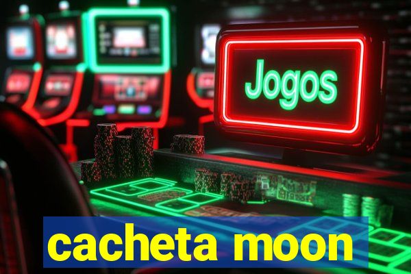 cacheta moon