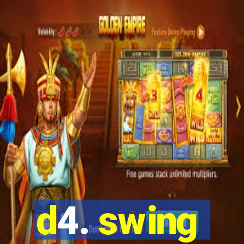 d4. swing