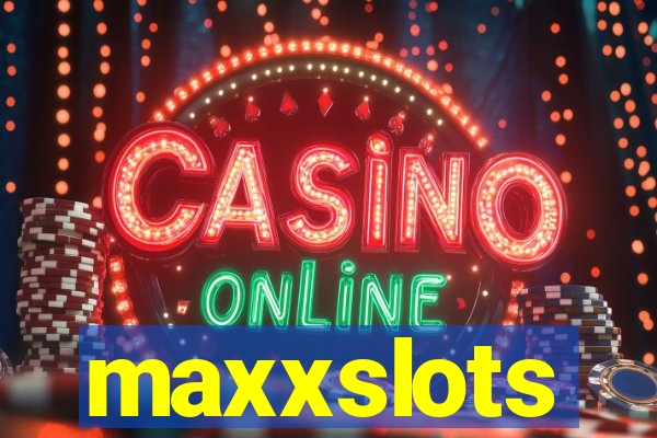 maxxslots