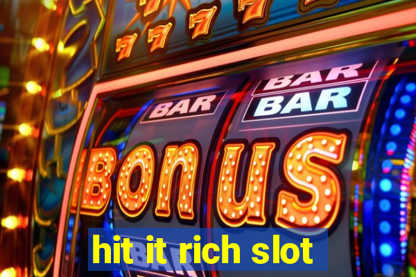 hit it rich slot