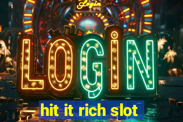 hit it rich slot