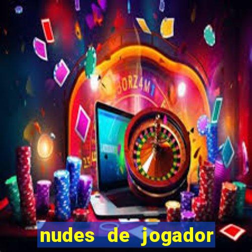 nudes de jogador de futebol