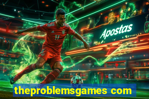 theproblemsgames com