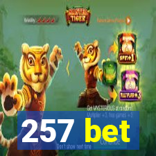 257 bet