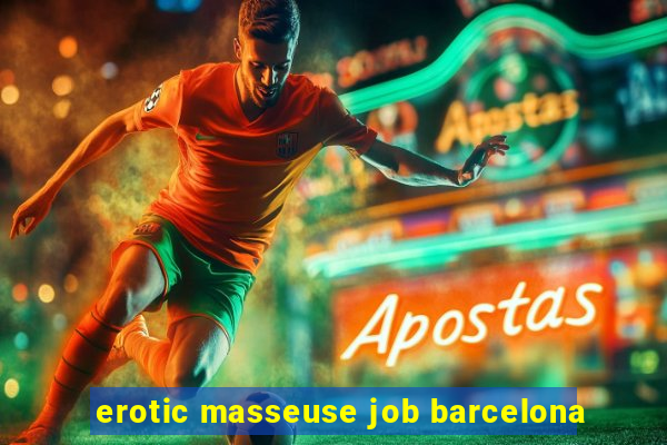 erotic masseuse job barcelona