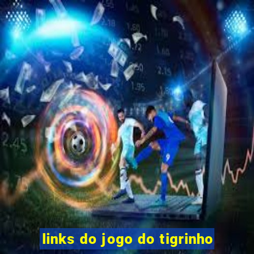 links do jogo do tigrinho