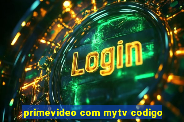 primevideo com mytv codigo