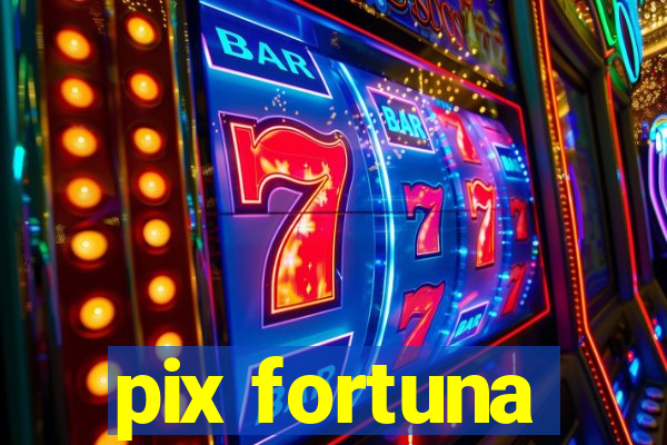 pix fortuna