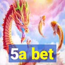 5a bet